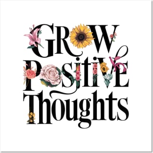 Grow Positive Thoughts Inspirational Inspiration Flowers Posters and Art